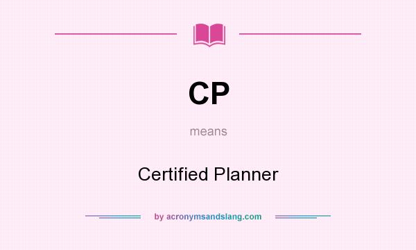 What does CP mean? It stands for Certified Planner