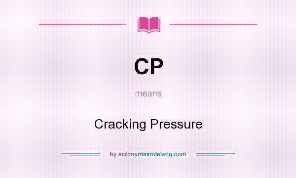 What does CP mean? It stands for Cracking Pressure