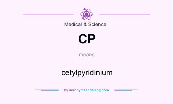 What does CP mean? It stands for cetylpyridinium
