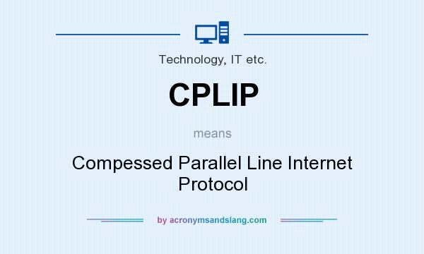 What does CPLIP mean? It stands for Compessed Parallel Line Internet Protocol