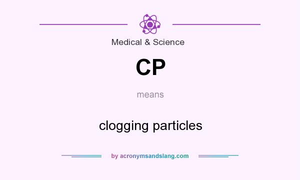 What does CP mean? It stands for clogging particles