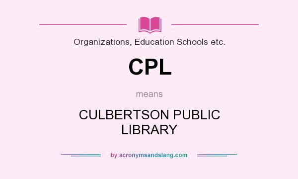 What does CPL mean? It stands for CULBERTSON PUBLIC LIBRARY