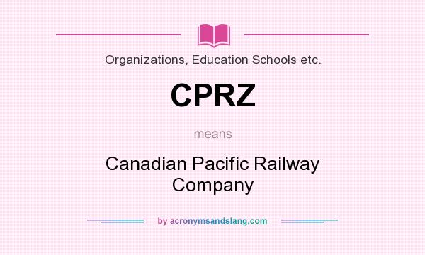 What does CPRZ mean? It stands for Canadian Pacific Railway Company