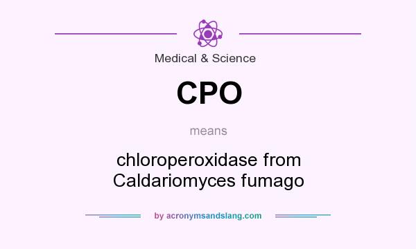 What does CPO mean? It stands for chloroperoxidase from Caldariomyces fumago
