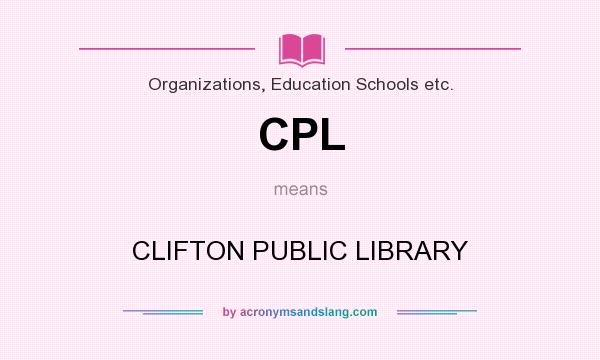 What does CPL mean? It stands for CLIFTON PUBLIC LIBRARY