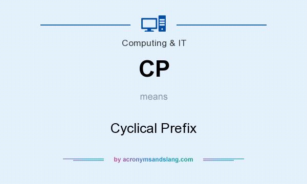 What does CP mean? It stands for Cyclical Prefix