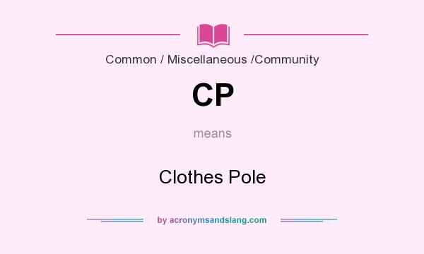 What does CP mean? It stands for Clothes Pole