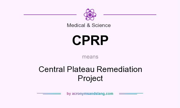 What does CPRP mean? It stands for Central Plateau Remediation Project