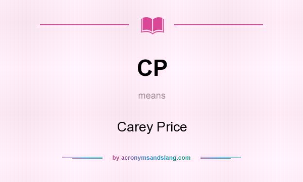 What does CP mean? It stands for Carey Price