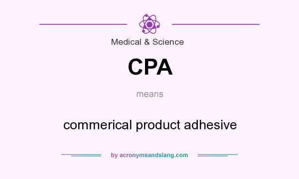 What does CPA mean? It stands for commerical product adhesive
