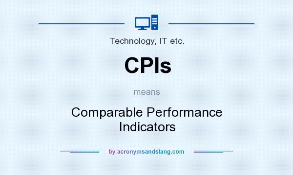 What does CPIs mean? It stands for Comparable Performance Indicators