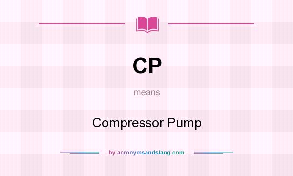 What does CP mean? It stands for Compressor Pump