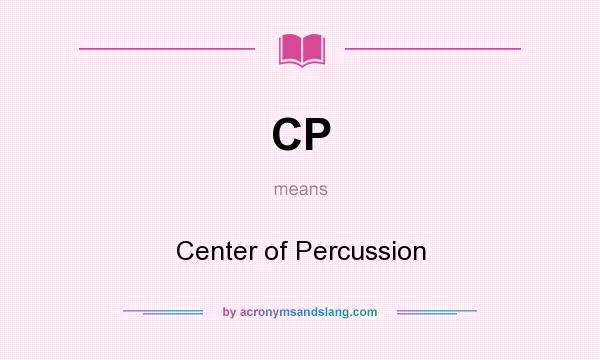 What does CP mean? It stands for Center of Percussion