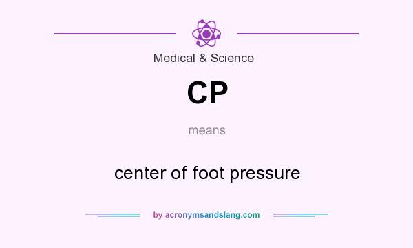 What does CP mean? It stands for center of foot pressure