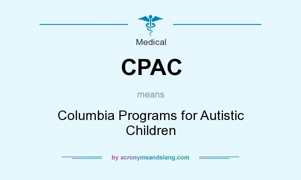 What does CPAC mean? It stands for Columbia Programs for Autistic Children