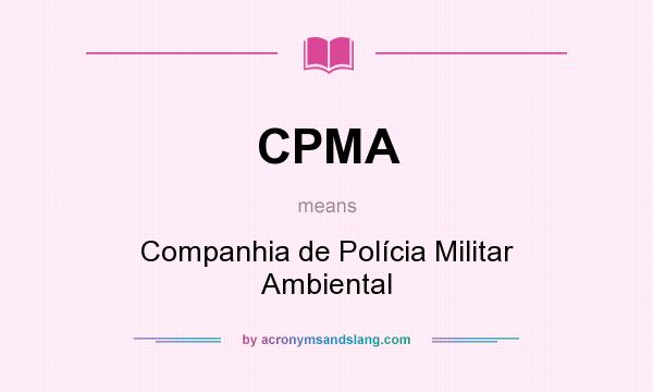 What does CPMA mean? It stands for Companhia de Polícia Militar Ambiental