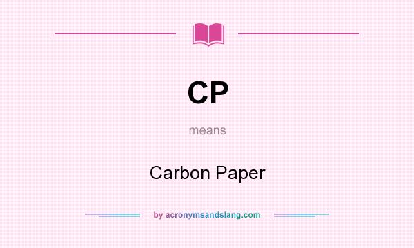 What does CP mean? It stands for Carbon Paper