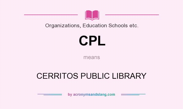 What does CPL mean? It stands for CERRITOS PUBLIC LIBRARY