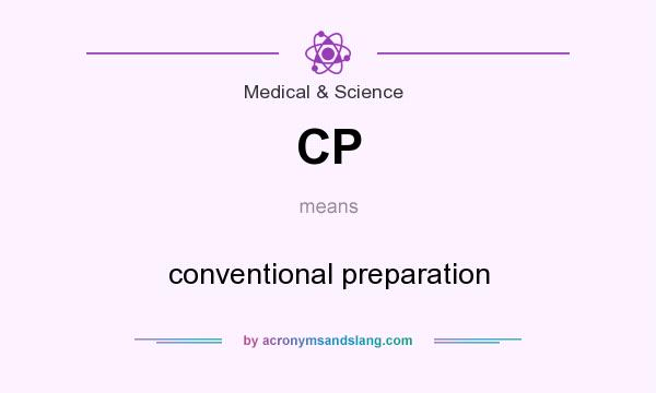 What does CP mean? It stands for conventional preparation