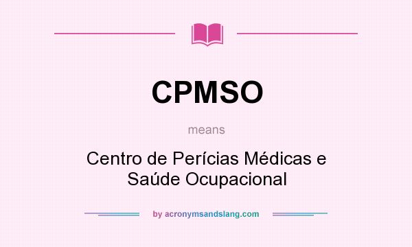 What does CPMSO mean? It stands for Centro de Perícias Médicas e Saúde Ocupacional