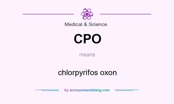 What does CPO mean? It stands for chlorpyrifos oxon