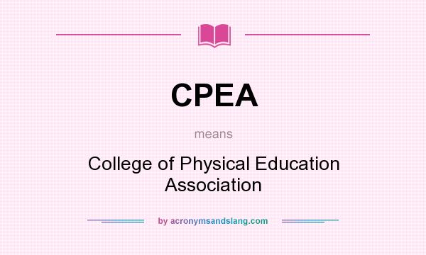 What does CPEA mean? It stands for College of Physical Education Association
