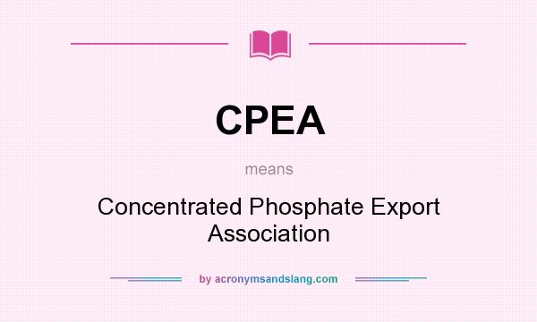 What does CPEA mean? It stands for Concentrated Phosphate Export Association