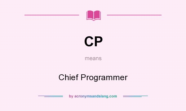 What does CP mean? It stands for Chief Programmer