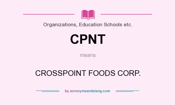 What does CPNT mean? It stands for CROSSPOINT FOODS CORP.