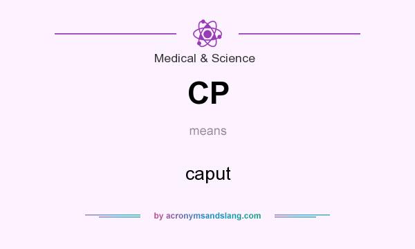What does CP mean? It stands for caput