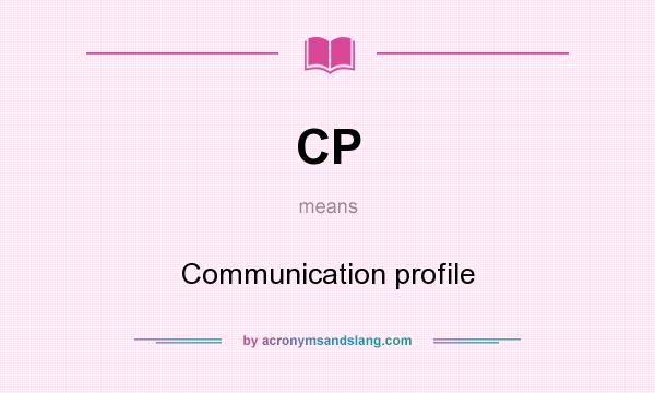 What does CP mean? It stands for Communication profile