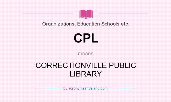 What does CPL mean? It stands for CORRECTIONVILLE PUBLIC LIBRARY
