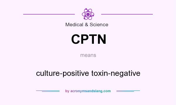 What does CPTN mean? It stands for culture-positive toxin-negative