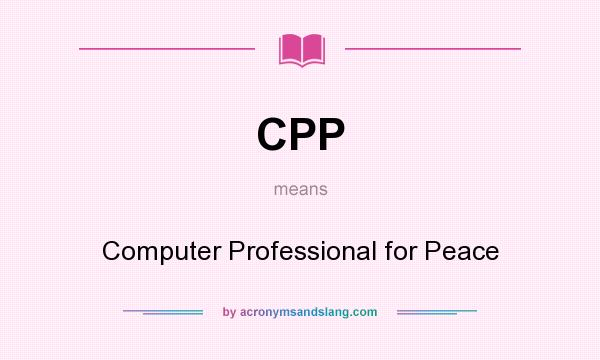 What does CPP mean? It stands for Computer Professional for Peace