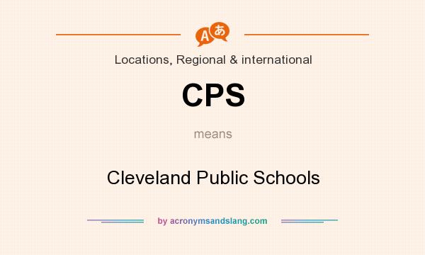 What does CPS mean? It stands for Cleveland Public Schools