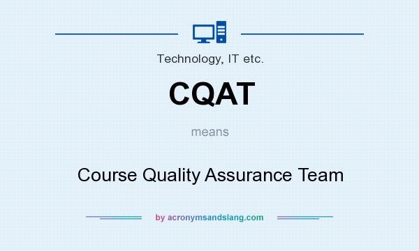 What does CQAT mean? It stands for Course Quality Assurance Team