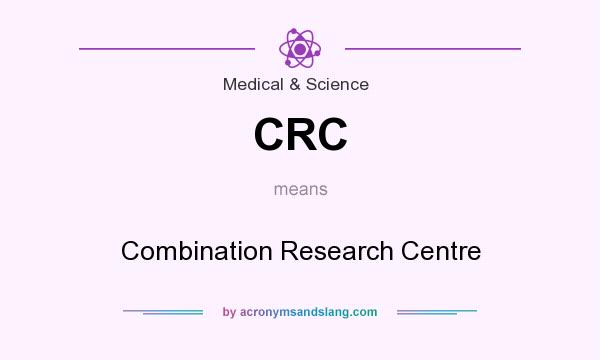 What does CRC mean? It stands for Combination Research Centre