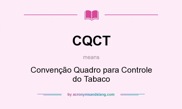 What does CQCT mean? It stands for Convenção Quadro para Controle do Tabaco