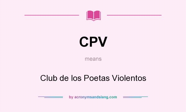 What does CPV mean? It stands for Club de los Poetas Violentos