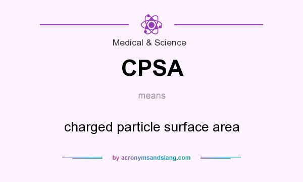 What does CPSA mean? It stands for charged particle surface area