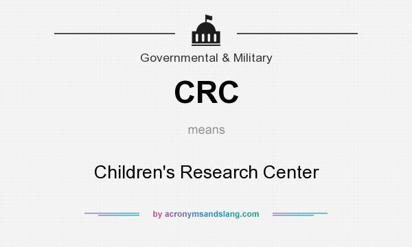 What does CRC mean? It stands for Children`s Research Center