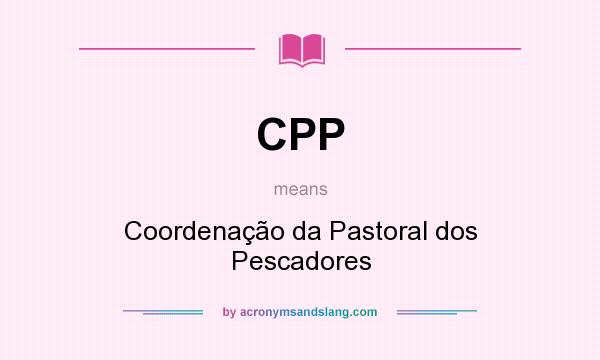 What does CPP mean? It stands for Coordenação da Pastoral dos Pescadores