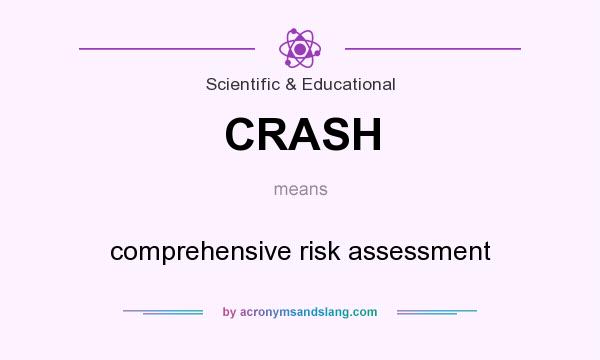 What does CRASH mean? It stands for comprehensive risk assessment