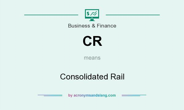What does CR mean? It stands for Consolidated Rail