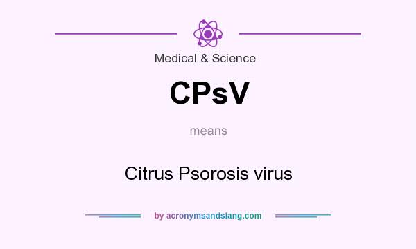 What does CPsV mean? It stands for Citrus Psorosis virus