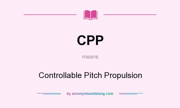 What does CPP mean? It stands for Controllable Pitch Propulsion