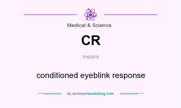 What does CR mean? It stands for conditioned eyeblink response