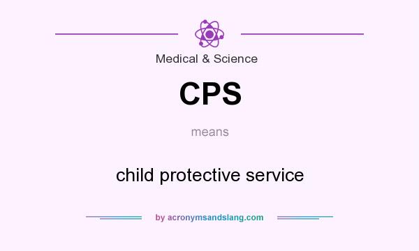 What does CPS mean? It stands for child protective service