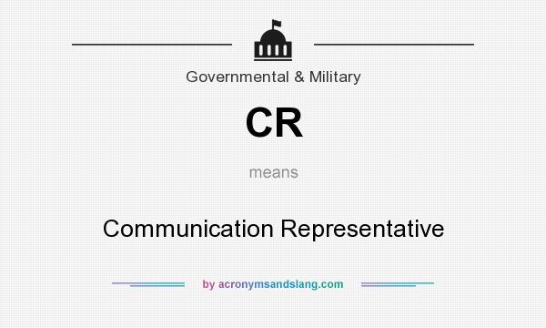 What does CR mean? It stands for Communication Representative