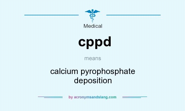 What does cppd mean? It stands for calcium pyrophosphate deposition